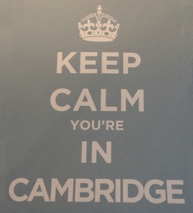 Keep Calm.You're in Cambridge